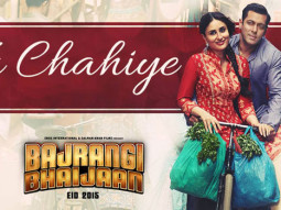 Tu Chahiye (Bajrangi Bhaijaan)