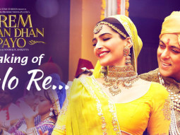 Making of ‘Halo Re’ Video Song | Prem Ratan Dhan Payo | Salman Khan, Sonam Kapoor
