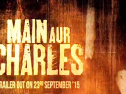 ‘Main Aur Charles’ Teaser 2