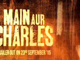 ‘Main Aur Charles’ Teaser 1
