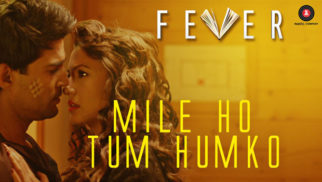 Mile Ho Tum Humko (Fever)