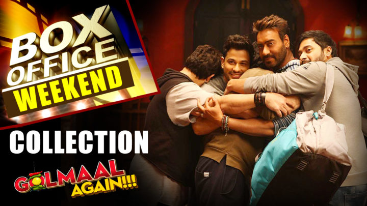 Golmaal Again | Weekend Box Office Collection Golmaal Again | Weekend Box Office Collection
