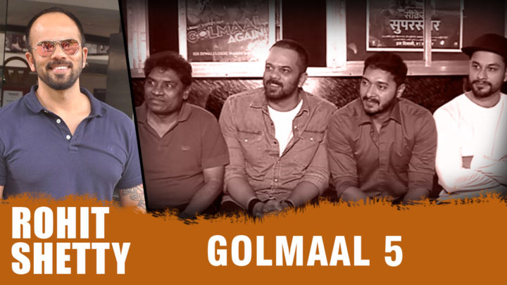“We Will Definitely Make Golmaal 5” Confirms Rohit Shetty “We Will Definitely Make Golmaal 5” Confirms Rohit Shetty