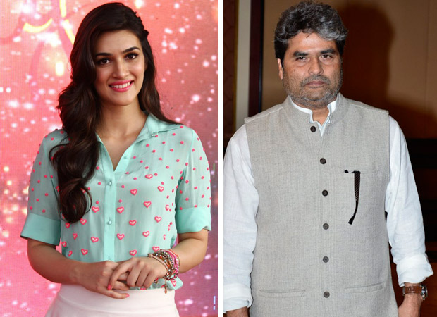 REVEALED Kriti Sanon to feature in Vishal Bhardwaj’s next about sibling rivalry