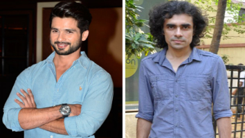 BREAKING: Shahid Kapoor – Imtiaz Ali film to feature a new face as the leading lady