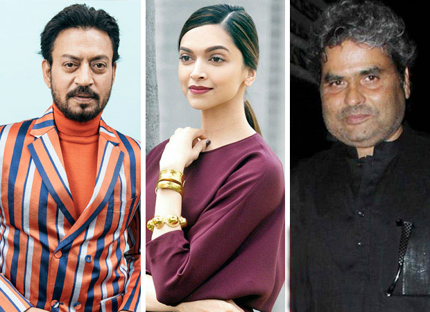 With Irrfan Khan – Deepika Padukone starrer postponed indefinitely, Vishal Bhardwaj to now make Churiyan With Irrfan Khan – Deepika Padukone starrer postponed indefinitely, Vishal Bhardwaj to now make Churiyan