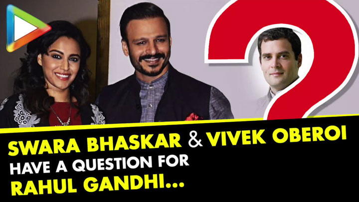 DON’T MISS: Swara Bhaskar & Vivek Oberoi have EPIC Question for Rahul Gandhi