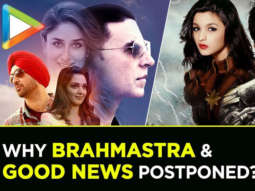 MUST WATCH: Why BRAHMASTRA & GOOD NEWS Postponed? | Ranbir Kapoor | Alia Bhatt | Akshay Kumar | Kareena Kapoor