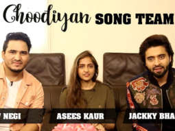 “Tanishk Bagchi is a Hit Machine”: Choodiyan Song Team | Jackky Bhagnani | Asees Kaur | Dev Negi