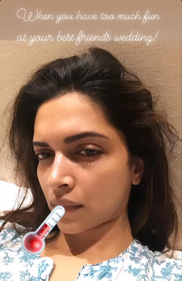 Deepika Padukone falls sick after attending a friend's wedding Deepika Padukone falls sick after attending a friend's wedding