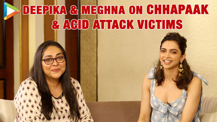 Deepika Padukone & Meghna on Chhapaak, Acid attack Victims & Redefining Beauty