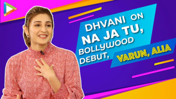 Dhvani’s Interview on NA JA TU | Comparison with Neha Kakkar | Rapid Fire on Alia, Kartik, Sara