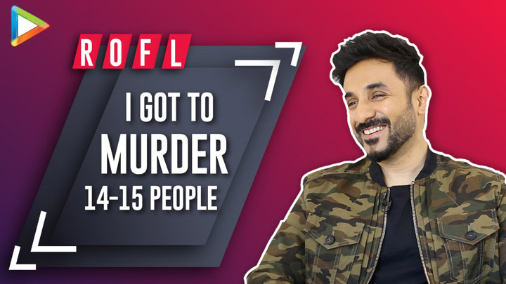ROFL- “I got to MURDER 14-15 people, that was… “: Vir Das on playing Funny Serial Killer ROFL- “I got to MURDER 14-15 people, that was… “: Vir Das on playing Funny Serial Killer