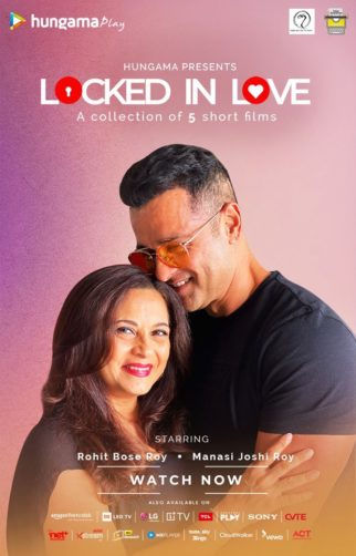 Hungama presents ‘Locked in Love’, a new Hindi original show starring Rohit Roy and Manasi Joshi Roy in 5 different short films depicting different shades of love