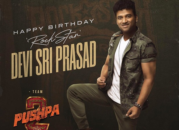 Pushpa 2 The Rule team wishes Rockstar Devi Sri Prasad on his birthday