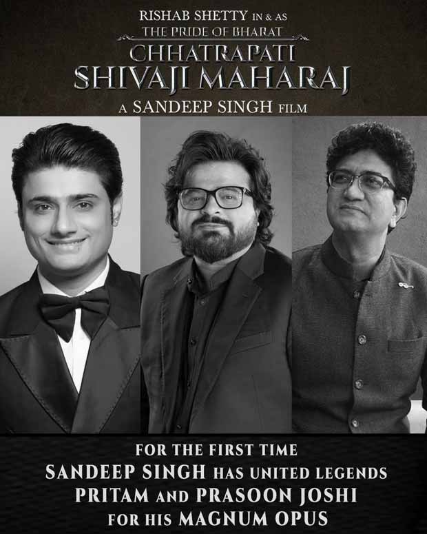 Sandeep Singh brings together Pritam and Prasoon Joshi for the first time for The Pride of Bharat: Chhatrapati Shivaji Maharaj, Rishab Shetty to play the Maratha ruler