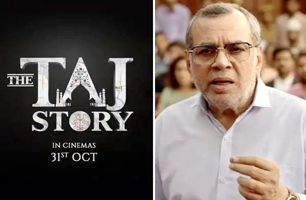 EXCLUSIVE: Makers of Paresh Rawal’s The Taj Story submit documents to validate the film’s claims before getting clearance from the CBFC