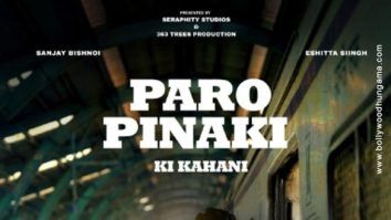 First Look OF The Movie Paro Pinaki Ki Kahani