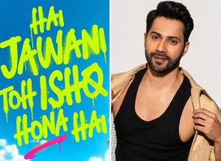 Hai Jawani Toh Ishq Hona Hai: Tips Films re-enters distribution with Varun Dhawan starrer