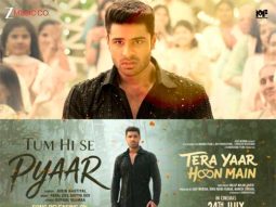 Tera Yaar Hoon Main’s second song ‘Tum Hi Se Pyaar’ to release on July 1, team behind ‘Tum Hi Aana’ reunites