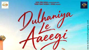 Dulhaniya Le Aaeegi